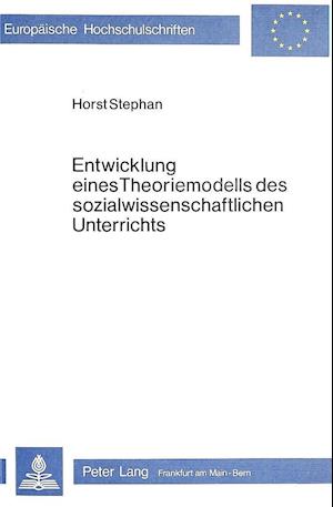 Entwicklung Eines Theoriemodells Des Sozialwissenschaftlichen Unterrichts