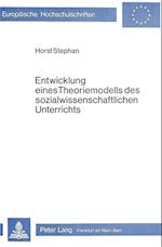 Entwicklung Eines Theoriemodells Des Sozialwissenschaftlichen Unterrichts