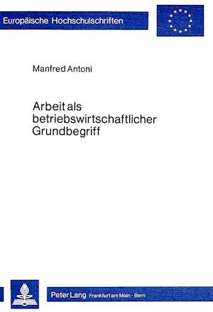 Arbeit ALS Betriebswirtschaftlicher Grundbegriff