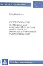 Investitionsschuebe Im Mittelpunkt Einer Empirischen Untersuchung Von Kontinuitaet Und Diskontinuitaet in Industriellen Investitionsprozessen