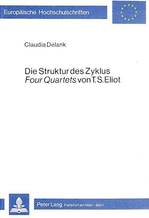 Die Struktur Des Zyklus Four Quartets Von T.S. Eliot