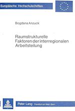 Raumstrukturelle Faktoren Der Interregionalen Arbeitsteilung