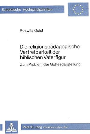 Die Religionspaedagogische Vertretbarkeit Der Biblischen Vaterfigur