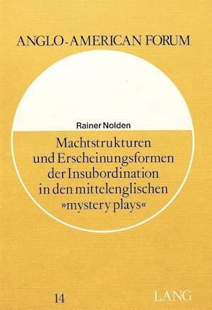 Machtstrukturen Und Erscheinungsformen Der Insubordination in Den Mittelenglischen -Mystery Plays-