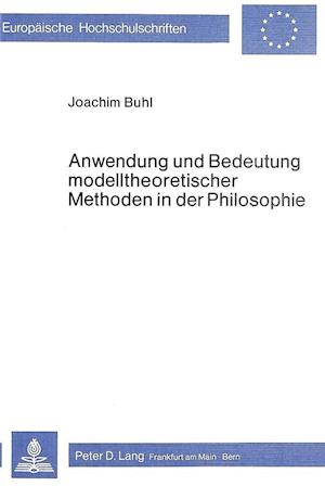 Anwendung Und Bedeutung Modelltheoretischer Methoden in Der Philosophie