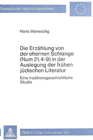 Die Erzaehlung Von Der Ehernen Schlange (Num 21, 4-9) in Der Auslegung Der Fruehen Juedischen Literatur