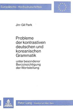 Probleme Der Kontrastiven Deutschen Und Koreanischen Grammatik