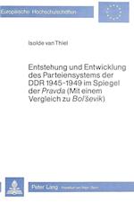 Entstehung Und Entwicklung Des Parteiensystems Der Ddr 1945-1949 Im Spiegel Der -Pravda- (Mit Einem Vergleich Zu -Bol'sevik-)