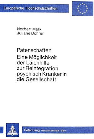 Patenschaften - Eine Moeglichkeit Der Laienhilfe Zur Reintegration Psychisch Kranker in Die Gesellschaft