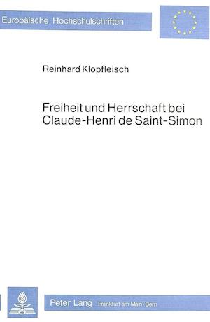 Freiheit Und Herrschaft Bei Claude-Henri de Saint-Simon