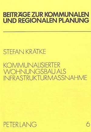 Kommunalisierter Wohnungsbau ALS Infrastrukturmassnahme