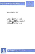 Dialog Um Jesus Mit Ernst Bloch Und Milan Machovec