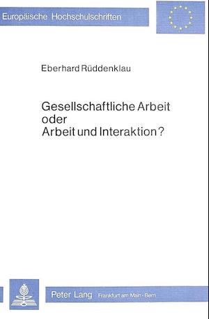 Gesellschaftliche Arbeit Oder Arbeit Und Interaktion?