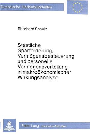 Staatliche Sparfoerderung, Vermoegensbesteuerung Und Personelle Vermoegensverteilung in Makrooekonomischer Wirkungsanalyse