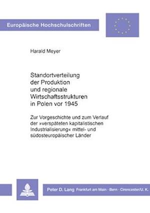 Standortverteilung Der Produktion Und Regionale Wirtschaftsstrukturen in Polen VOR 1945