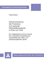 Standortverteilung Der Produktion Und Regionale Wirtschaftsstrukturen in Polen VOR 1945
