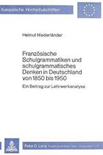 Franzoesische Schulgrammatiken Und Schulgrammatisches Denken in Deutschland Von 1850 Bis 1950