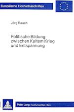 Politische Bildung Zwischen Kaltem Krieg Und Entspannung