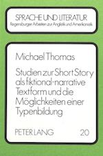 Studien Zur Short Story ALS Fiktional-Narrative Textform Und Die Moeglichkeiten Einer Typenbildung