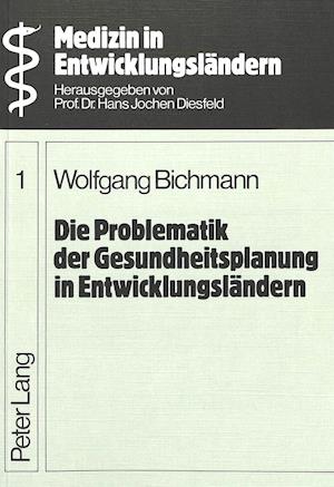 Die Problematik Der Gesundheitsplanung in Entwicklungslaendern