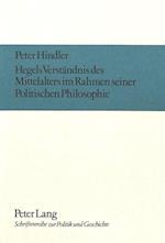 Hegels Verstaendnis Des Mittelalters Im Rahmen Seiner Politischen Philosophie