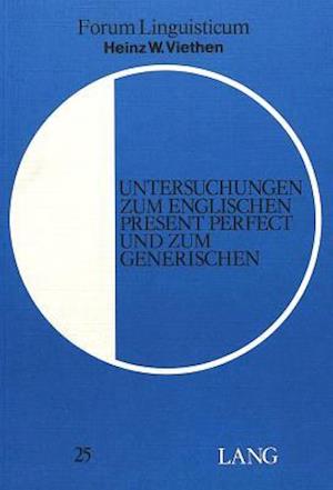 Untersuchungen zum englischen Present Perfect und zum Generischen