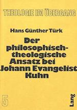 Der Philosophisch-Theologische Ansatz Bei Johann Evangelist Kuhn