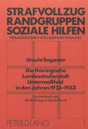 Die Thueringische Landesstrafanstalt Untermassfeld in Den Jahren 1923-1933