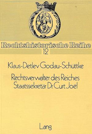 Rechtsverwalter Des Reiches. Staatssekretaer Dr. Curt Joel