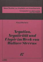 Negation, Negativitaet Und Utopie Im Werk Von Wallace Stevens