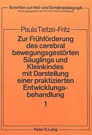 Zur Fruehfoerderung Des Cerebral Bewegungsgestoerten Saeuglings Und Kleinkindes Mit Darstellung Einer Praktizierten Entwicklungsbehandlung