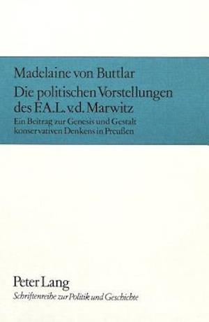 Die Politischen Vorstellungen Des F.A.L. V.D. Marwitz