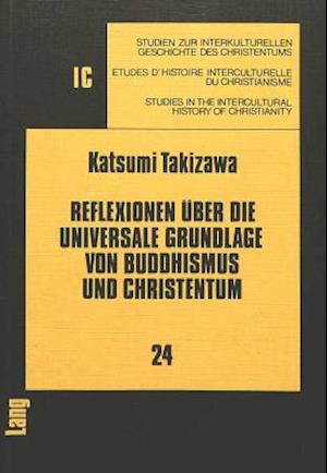 Reflexionen Ueber Die Universale Grundlage Von Buddhismus Und Christentum