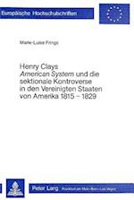 Henry Clays -American System- Und Die Sektionale Kontroverse in Den Vereinigten Staaten Von Amerika 1815-1829