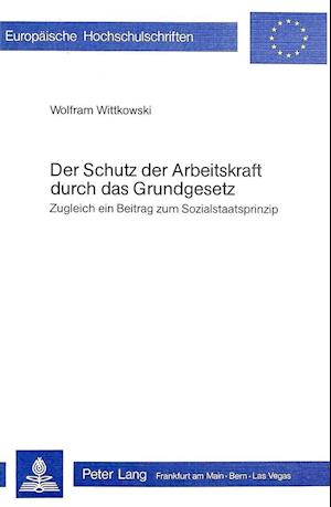 Der Schutz Der Arbeitskraft Durch Das Grundgesetz