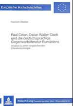 Paul Celan, Oscar Walter Cisek Und Die Deutschsprachige Gegenwartsliteratur Rumaeniens