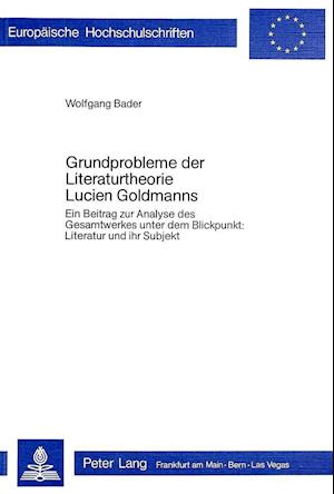 Grundprobleme Der Literaturtheorie Lucien Goldmanns