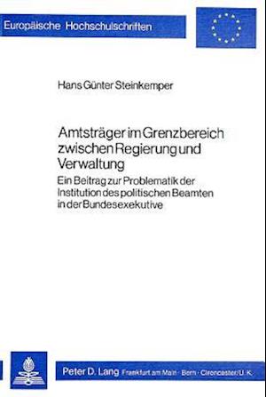 Amtstraeger Im Grenzbereich Zwischen Regierung Und Verwaltung