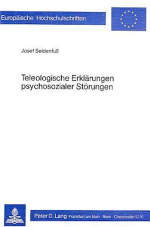 Teleologische Erklaerungen Psychosozialer Stoerungen