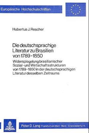 Die Deutschsprachige Literatur Zu Brasilien Von 1789-1850