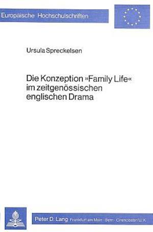 Die Konzeption -Family Life- Im Zeitgenoessischen Englischen Drama