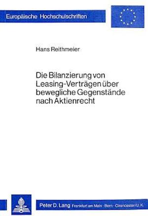 Die Bilanzierung Von Leasing-Vertraegen Ueber Bewegliche Gegenstaende Nach Aktienrecht