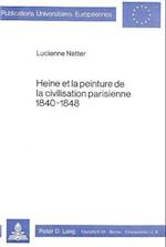 Heine Et La Peinture de La Civilisation Parisienne 1840-1848