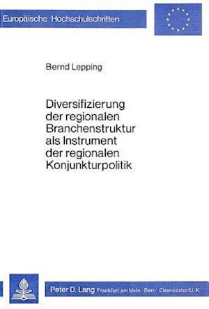 Diversifizierung Der Regionalen Branchenstruktur ALS Instrument Der Regionalen Konjunkturpolitik