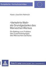 -Verkehrte Welt- ALS Grundgedanke Des Marxschen Werkes