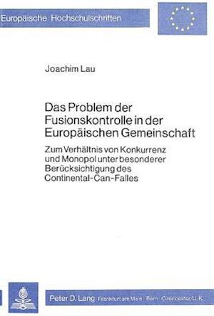 Das Problem Der Fusionskontrolle in Der Europaeischen Gemeinschaft