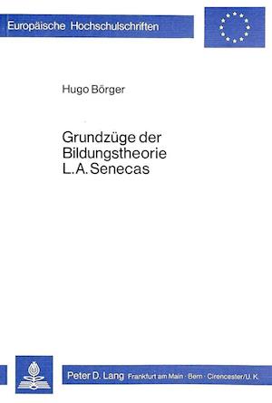 Grundzuege Der Bildungstheorie L.A. Senecas