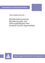 Wohlfahrtsoekonomische Beurteilung Preis- Und Waehrungspolitischer Interventionen Auf Eg-Agrarmaerkten