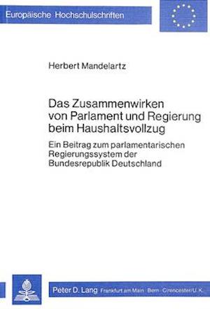 Das Zusammenwirken Von Parlament Und Regierung Beim Haushaltsvollzug