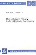 Das Elativische Adjektiv in Der Fruehlateinischen Literatur
